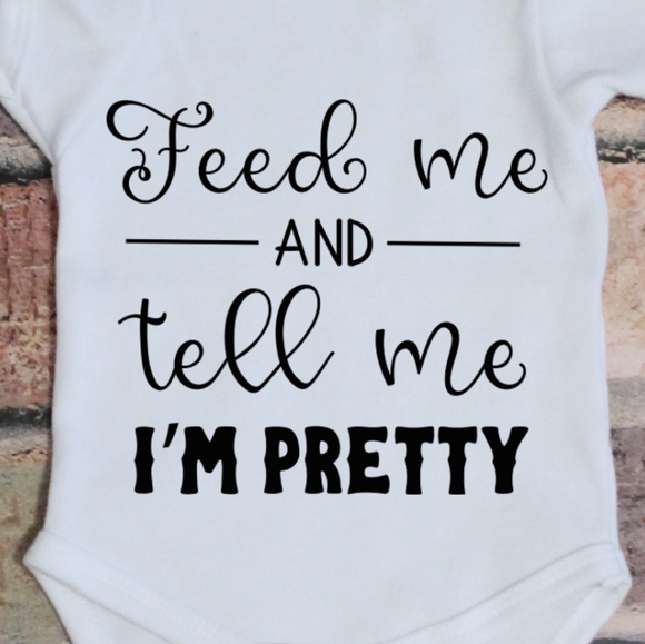 Feed Me and Tell Me I'm Pretty - white onesie - Picture 2 of 3